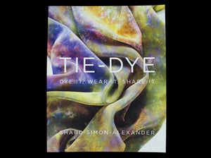 Tie-Dye: Dye It, Wear It, Share It
